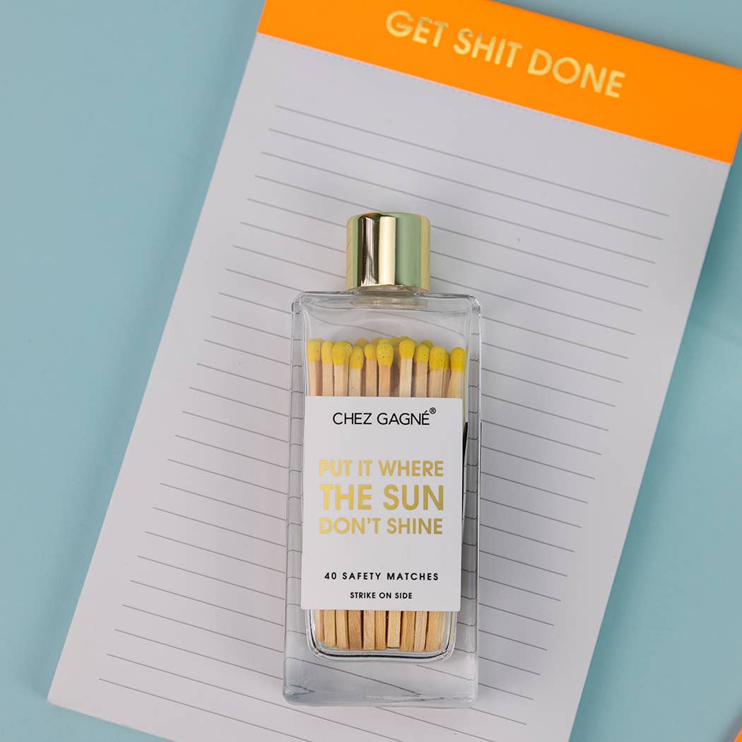 Put It Where The Sun Don't Shine Matches