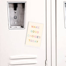 Make Good Choices Today Magnet