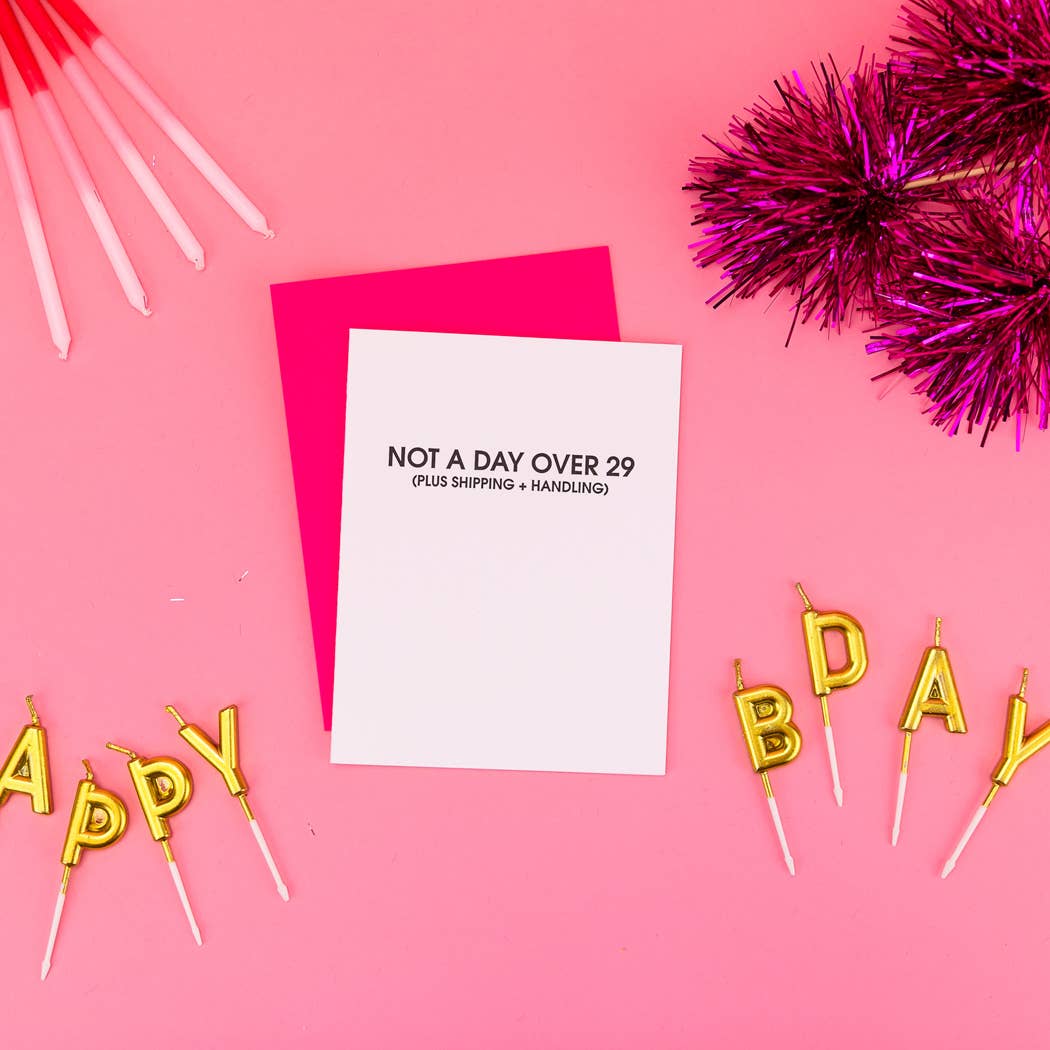 Not A Day Over 29  Letterpress Birthday Card