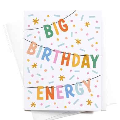 Big Birthday Energy Greeting Card