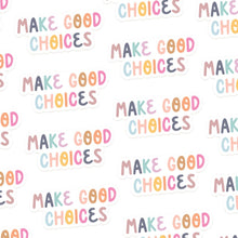 Make Good Choices Sticker