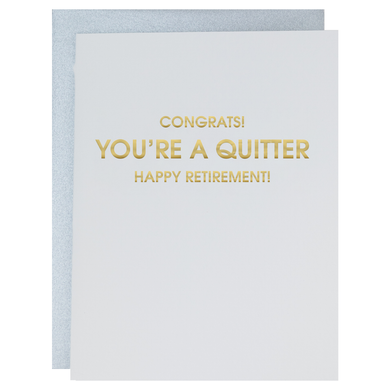 You're a Quitter! Happy Retirement- Letterpress Card