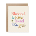 Blessed to Have a Friend Like You Card
