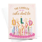 The Candles on the Cake Don’t Lie Greeting Card