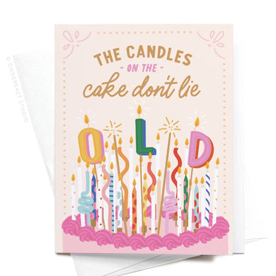 The Candles on the Cake Don’t Lie Greeting Card