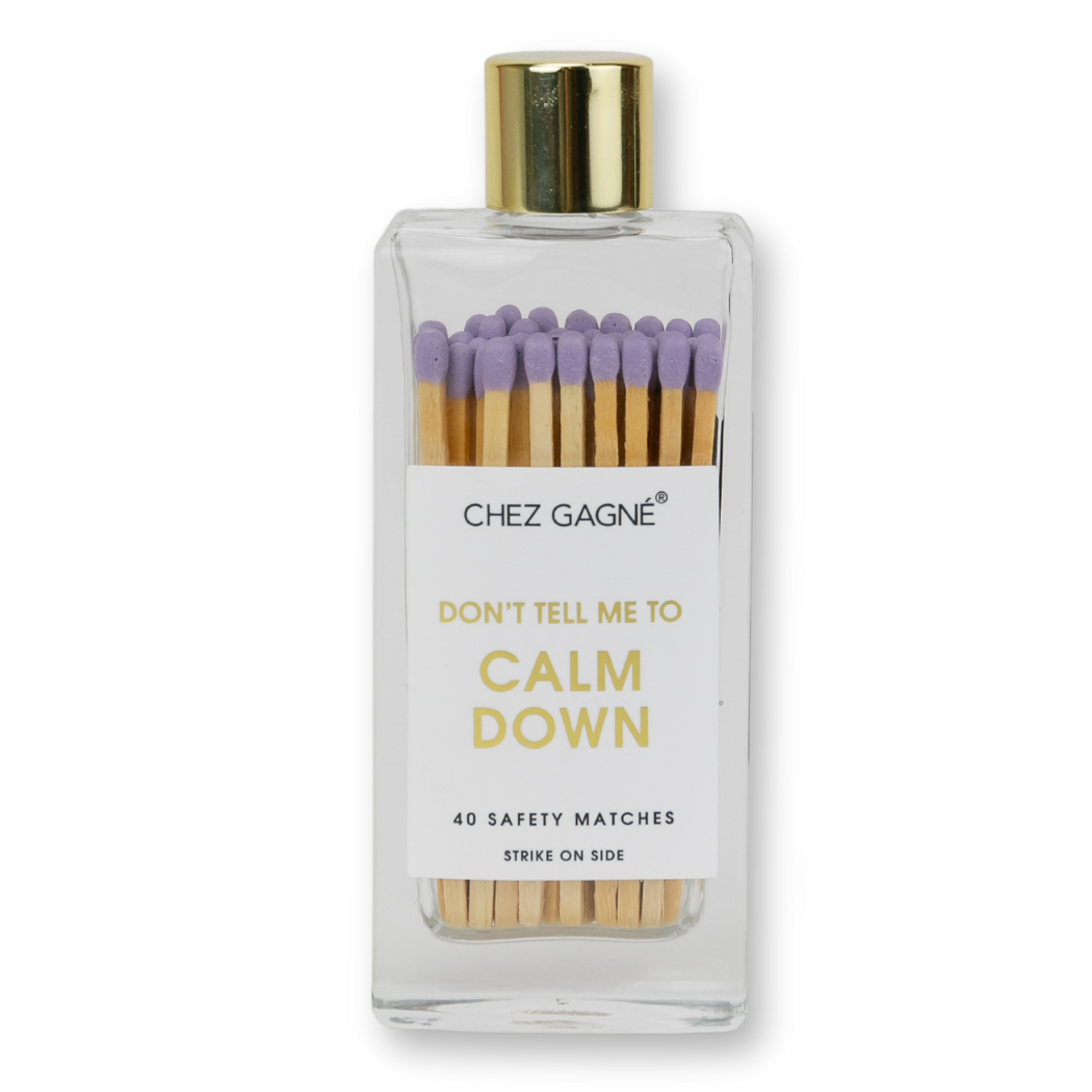 Don't Tell Me To Calm Down Matches