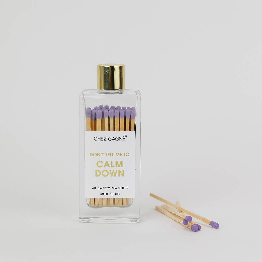 Don't Tell Me To Calm Down Matches