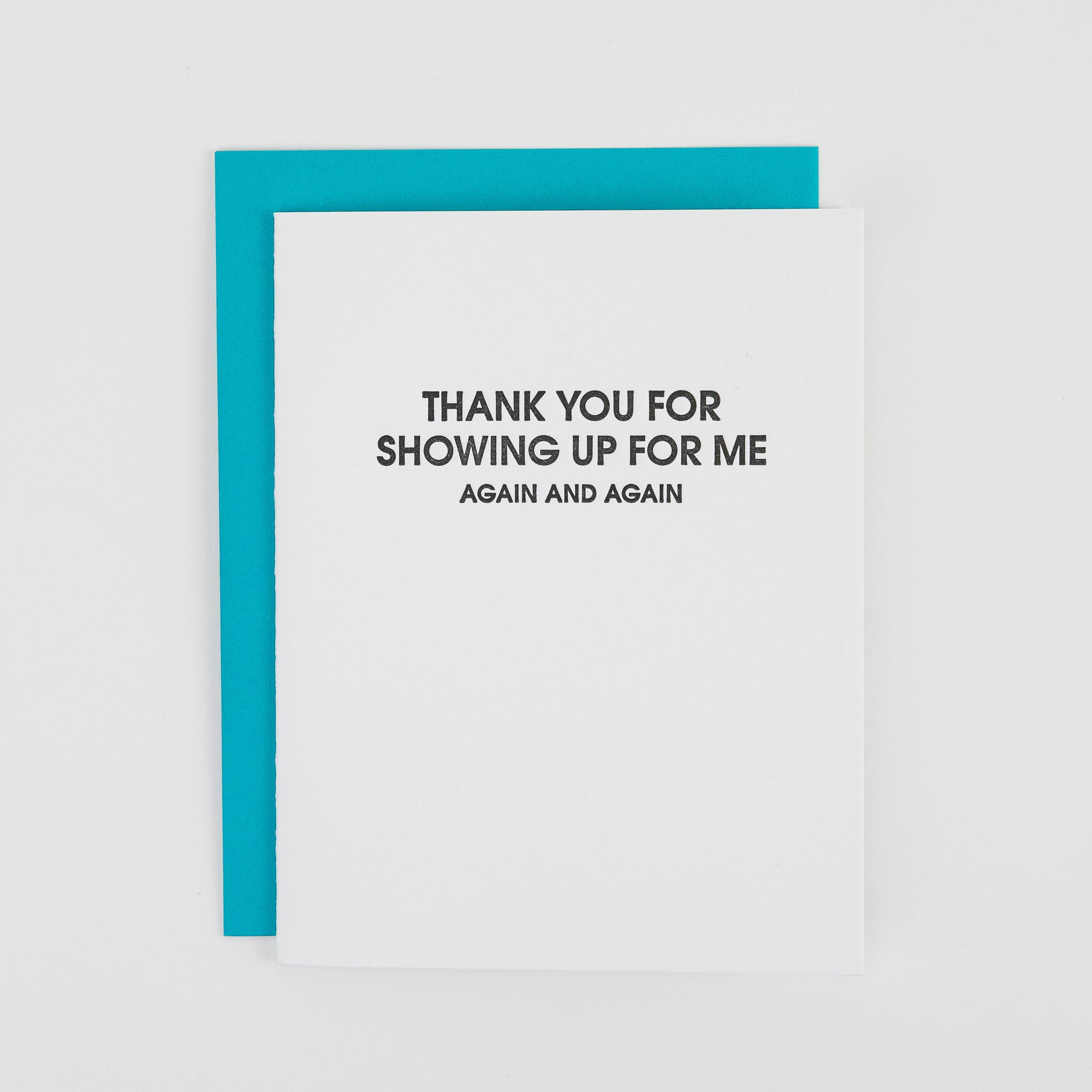 Thank You For Showing Up For Me Again + Again Card
