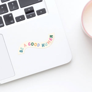 Be A Good Human Sticker