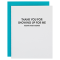 Thank You For Showing Up For Me Again + Again Card
