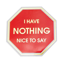 I Have Nothing Nice To Say Sticker