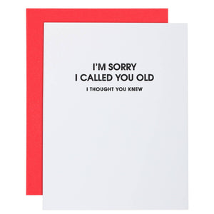 I Am Sorry I Called You Old Birthday Letterpress Card