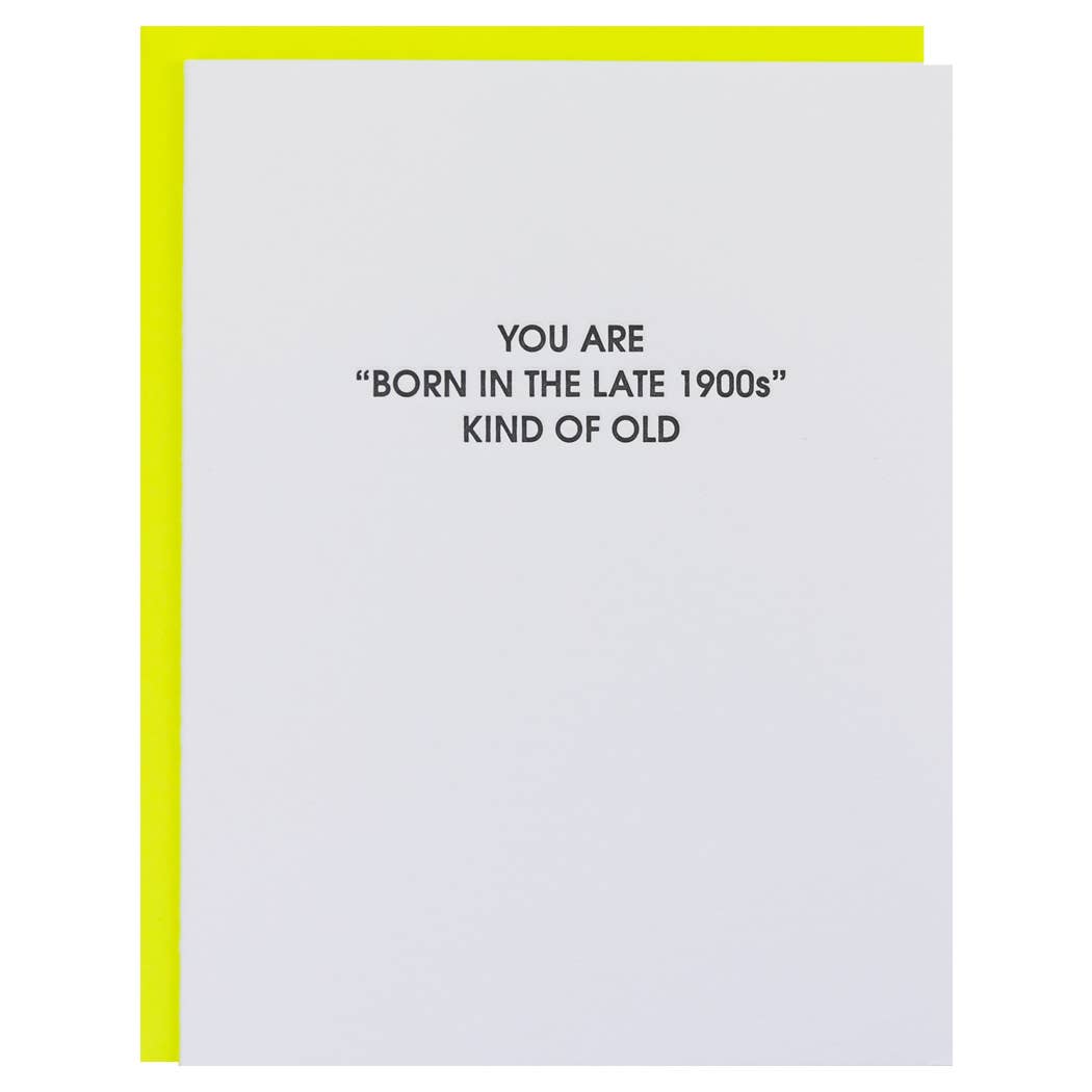 Born in the Late 1900s Kind Of Old Card