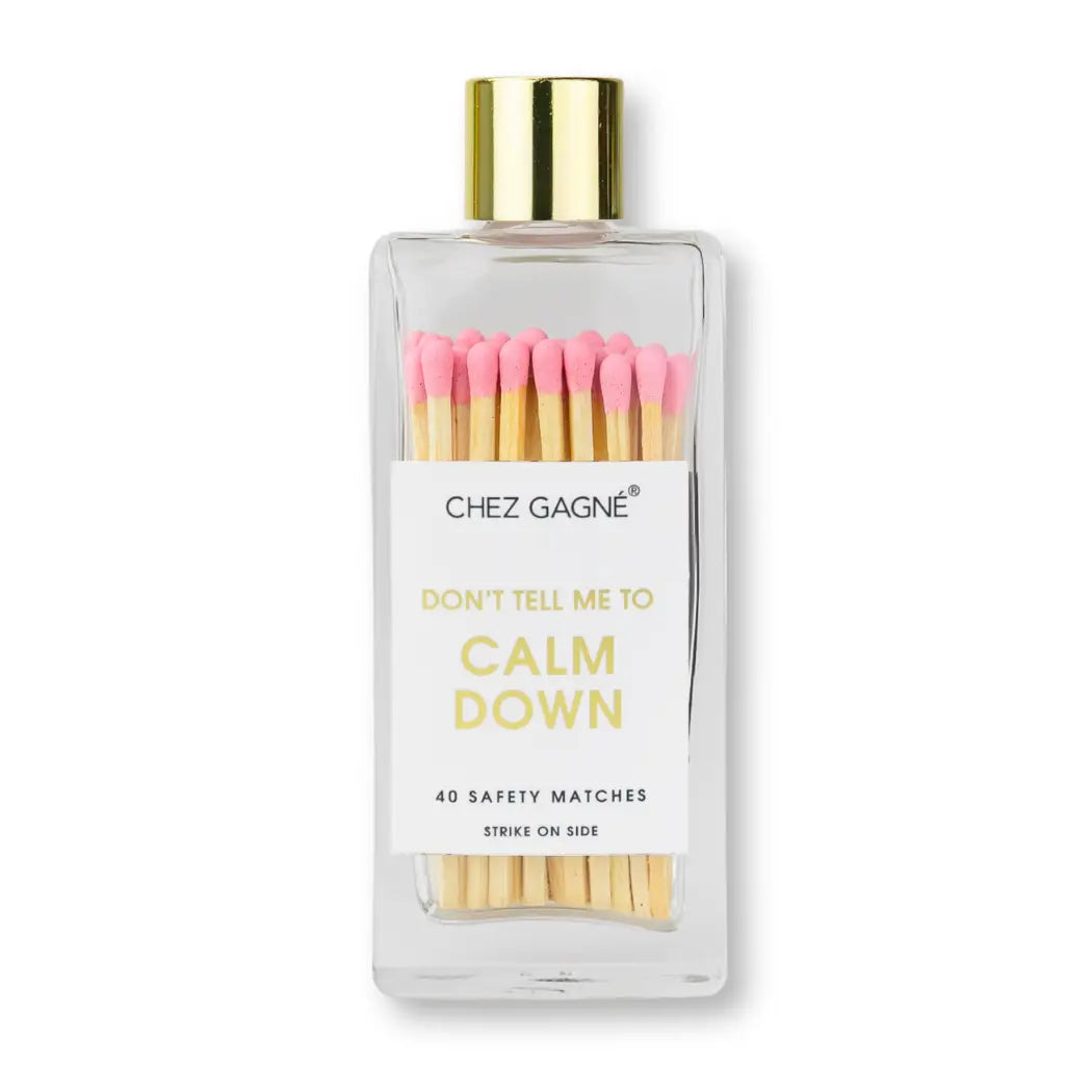 Don't Tell Me To Calm Down Matches