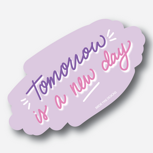 "Tomorrow is a New Day" Sticker